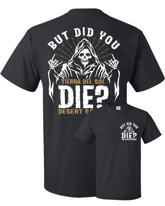 But Did You Die? - Mens T-Shirt